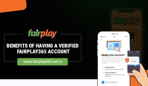 Benefits of Having a Verified Fairplay365 Account