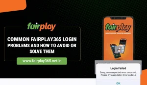 Common Fairplay365 Login Problems and How to Avoid or Solve Them