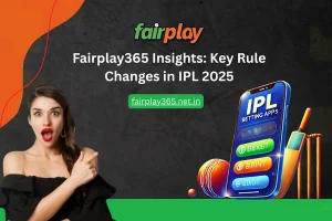 Fairplay365 Insights: Key Rule Changes in IPL 2025