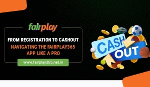 Fairplay365 App Guide From Registration to Cashout