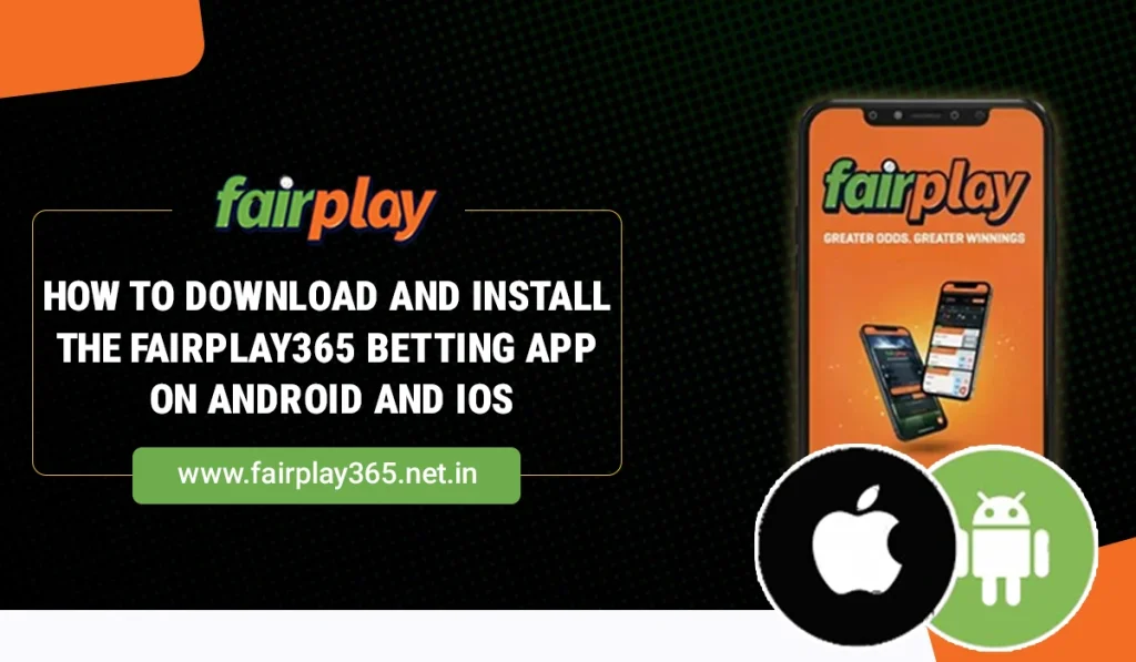 How To Download and Install the Fairplay365 Betting App on Android and iOS