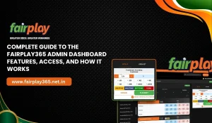 Complete Guide to the Fairplay365 Admin Dashboard Features, Access, and How It Works